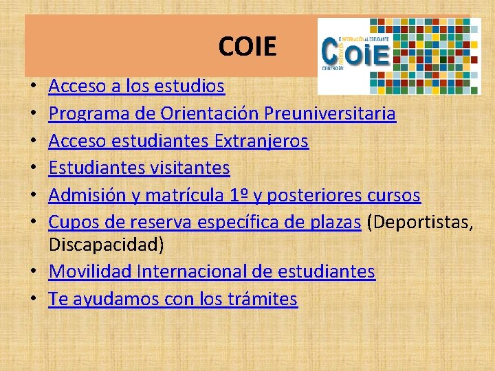 COIE Acceso a los estudios Programa de Orientación Preuniversitaria Acceso estudiantes Extranjeros Estudiantes visitantes COIE Acceso a los estudios Programa de Orientación Preuniversitaria Acceso estudiantes Extranjeros Estudiantes visitantes