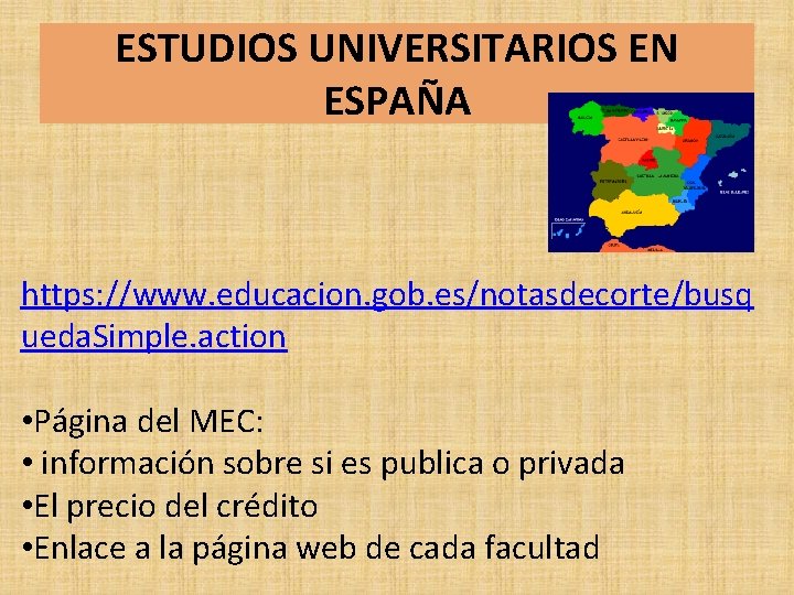ESTUDIOS UNIVERSITARIOS EN ESPAÑA https: //www. educacion. gob. es/notasdecorte/busq ueda. Simple. action • Página ESTUDIOS UNIVERSITARIOS EN ESPAÑA https: //www. educacion. gob. es/notasdecorte/busq ueda. Simple. action • Página