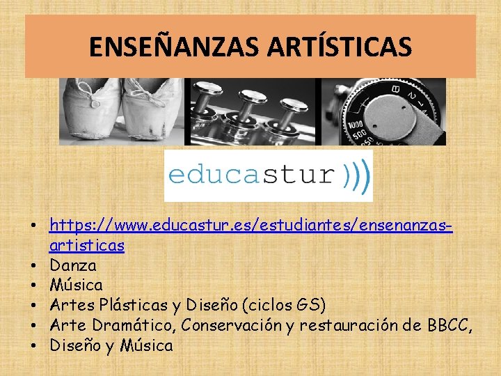 ENSEÑANZAS ARTÍSTICAS • https: //www. educastur. es/estudiantes/ensenanzasartisticas • Danza • Música • Artes Plásticas ENSEÑANZAS ARTÍSTICAS • https: //www. educastur. es/estudiantes/ensenanzasartisticas • Danza • Música • Artes Plásticas