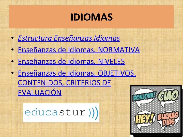 IDIOMAS • • Estructura Enseñanzas Idiomas Enseñanzas de idiomas. NORMATIVA Enseñanzas de idiomas. NIVELES IDIOMAS • • Estructura Enseñanzas Idiomas Enseñanzas de idiomas. NORMATIVA Enseñanzas de idiomas. NIVELES