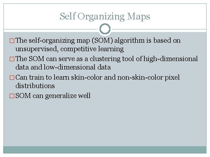 Self Organizing Maps � The self-organizing map (SOM) algorithm is based on unsupervised, competitive