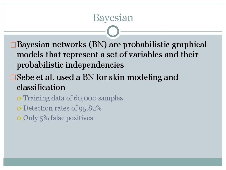 Bayesian �Bayesian networks (BN) are probabilistic graphical models that represent a set of variables