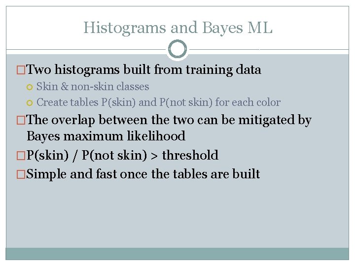 Histograms and Bayes ML �Two histograms built from training data Skin & non-skin classes