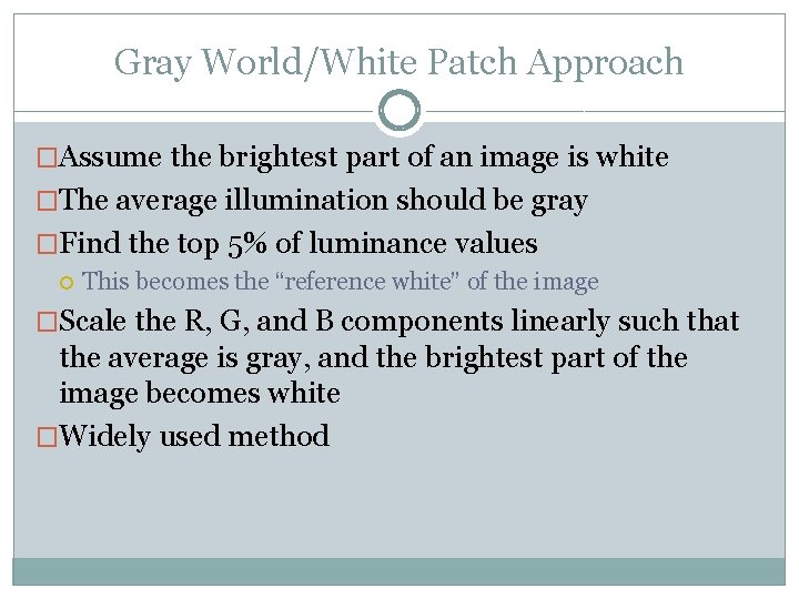 Gray World/White Patch Approach �Assume the brightest part of an image is white �The