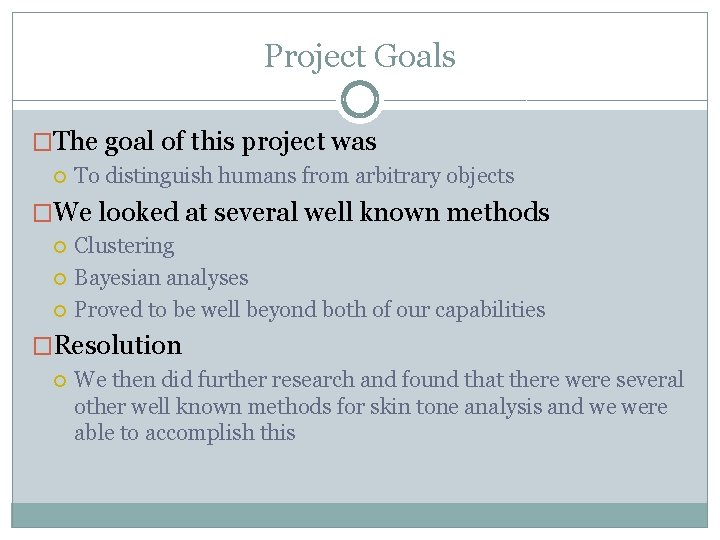 Project Goals �The goal of this project was To distinguish humans from arbitrary objects