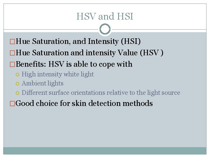 HSV and HSI �Hue Saturation, and Intensity (HSI) �Hue Saturation and intensity Value (HSV