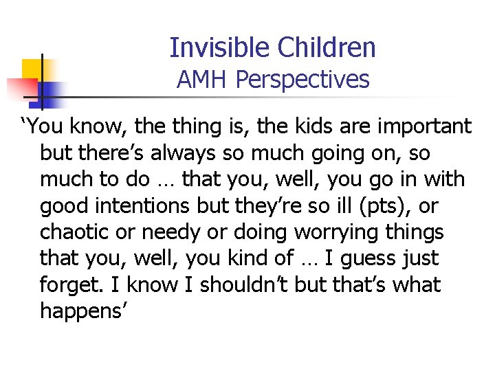 Invisible Children AMH Perspectives ‘You know, the thing is, the kids are important but