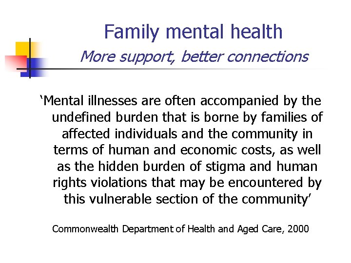 Family mental health More support, better connections ‘Mental illnesses are often accompanied by the