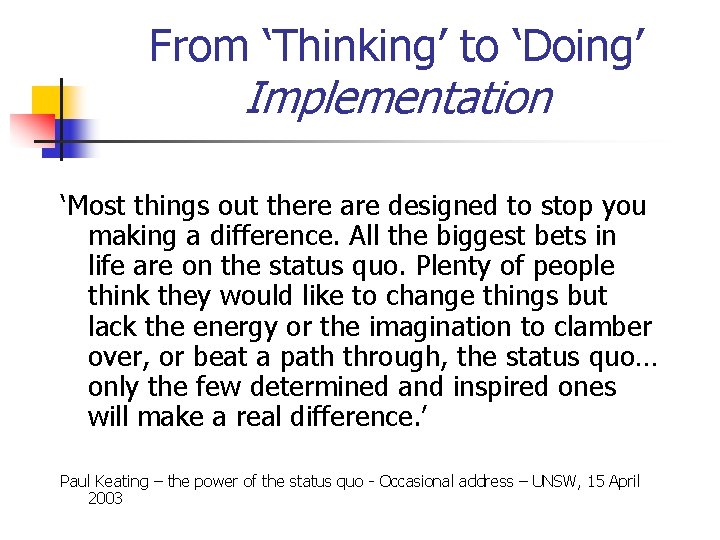 From ‘Thinking’ to ‘Doing’ Implementation ‘Most things out there are designed to stop you