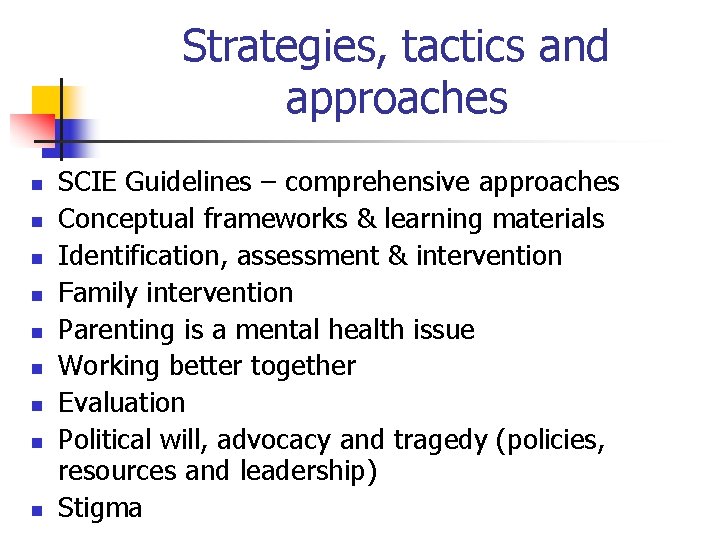 Strategies, tactics and approaches n n n n n SCIE Guidelines – comprehensive approaches