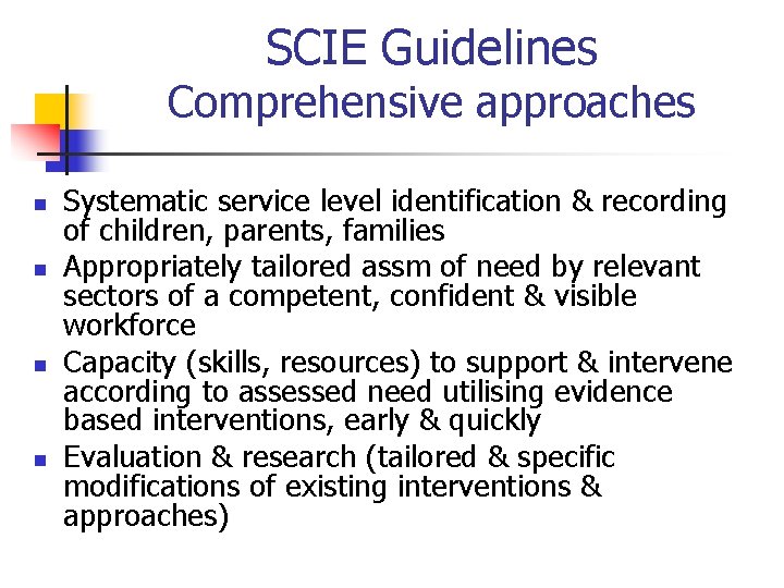 SCIE Guidelines Comprehensive approaches n n Systematic service level identification & recording of children,
