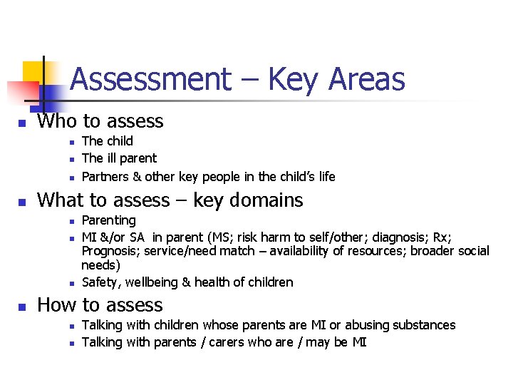 Assessment – Key Areas n Who to assess n n What to assess –