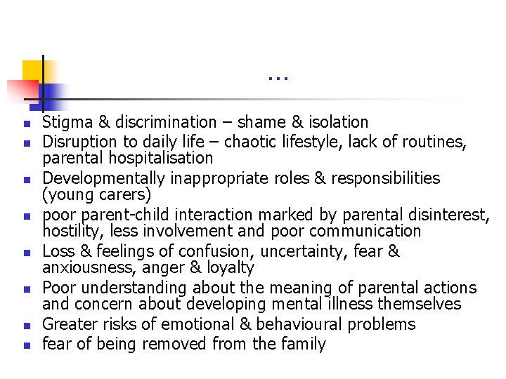 … n n n n Stigma & discrimination – shame & isolation Disruption to