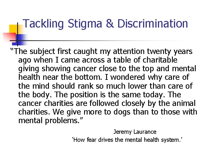 Tackling Stigma & Discrimination “The subject first caught my attention twenty years ago when
