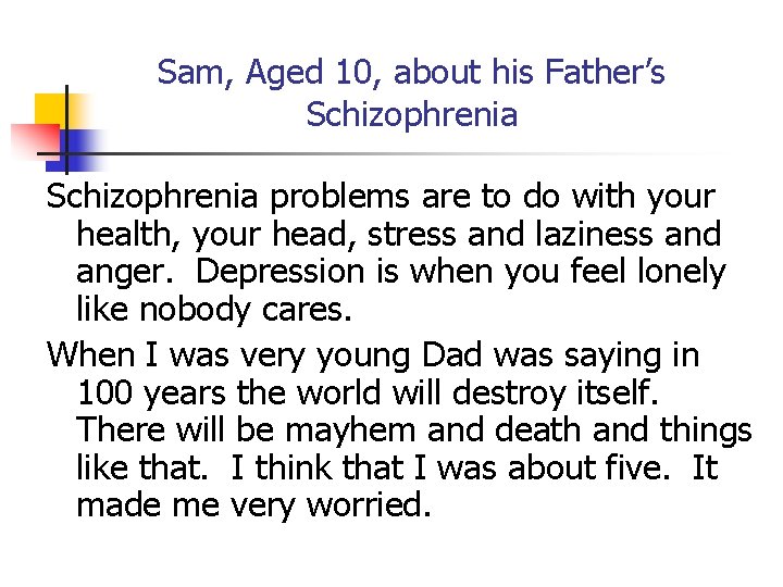 Sam, Aged 10, about his Father’s Schizophrenia problems are to do with your health,