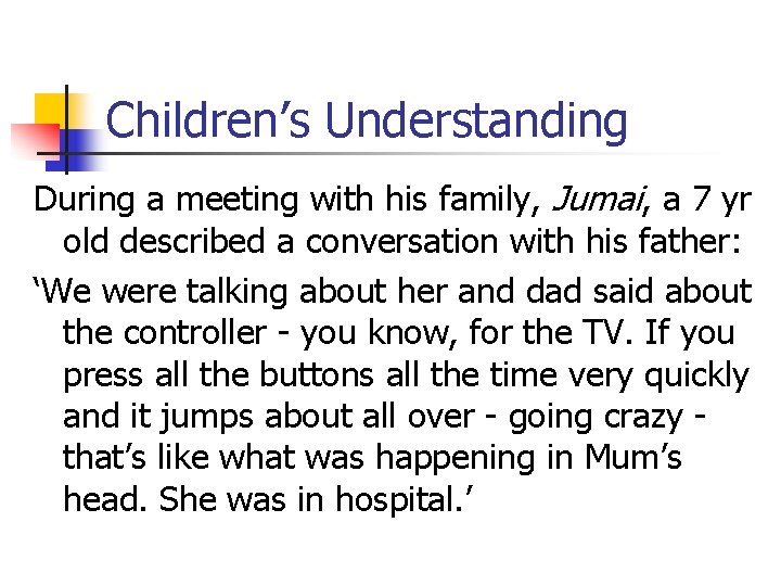 Children’s Understanding During a meeting with his family, Jumai, a 7 yr old described