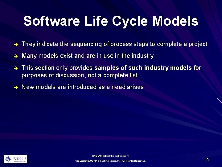 Software Life Cycle Models è They indicate the sequencing of process steps to complete