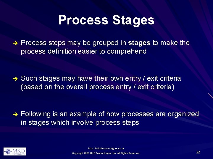 Process Stages è Process steps may be grouped in stages to make the process Process Stages è Process steps may be grouped in stages to make the process