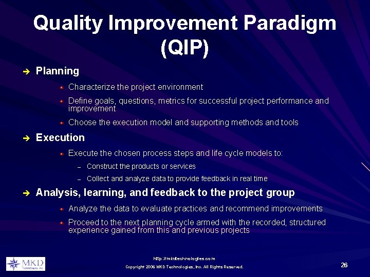 Quality Improvement Paradigm (QIP) è Planning Characterize the project environment Define goals, questions, metrics