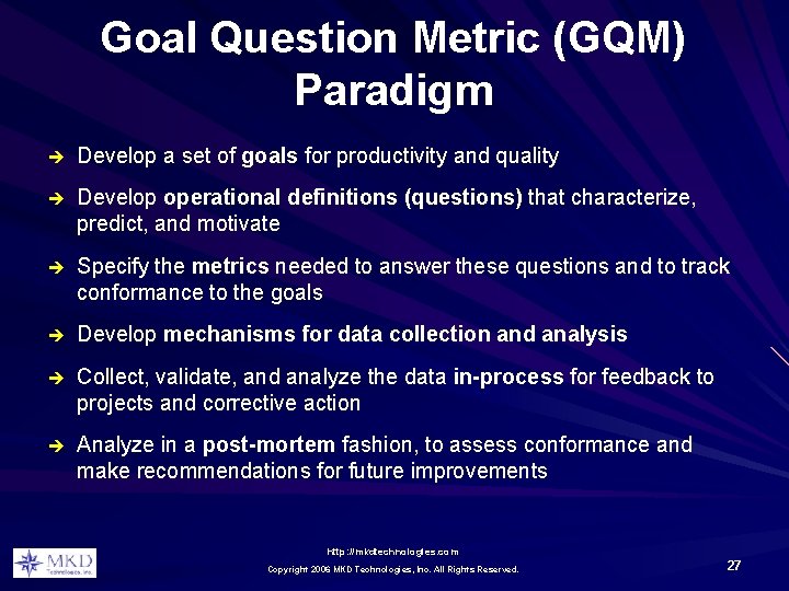 Goal Question Metric (GQM) Paradigm è Develop a set of goals for productivity and