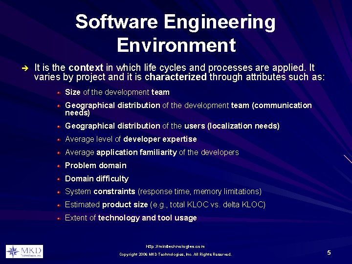 Software Engineering Environment è It is the context in which life cycles and processes