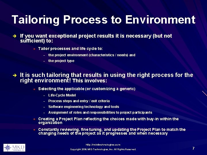 Tailoring Process to Environment è If you want exceptional project results it is necessary