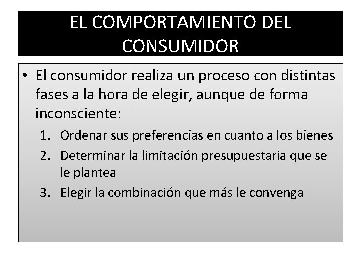 EL COMPORTAMIENTO DEL CONSUMIDOR • El consumidor realiza un proceso con distintas fases a