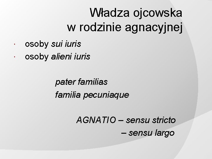 Władza ojcowska w rodzinie agnacyjnej osoby sui iuris osoby alieni iuris pater familias familia