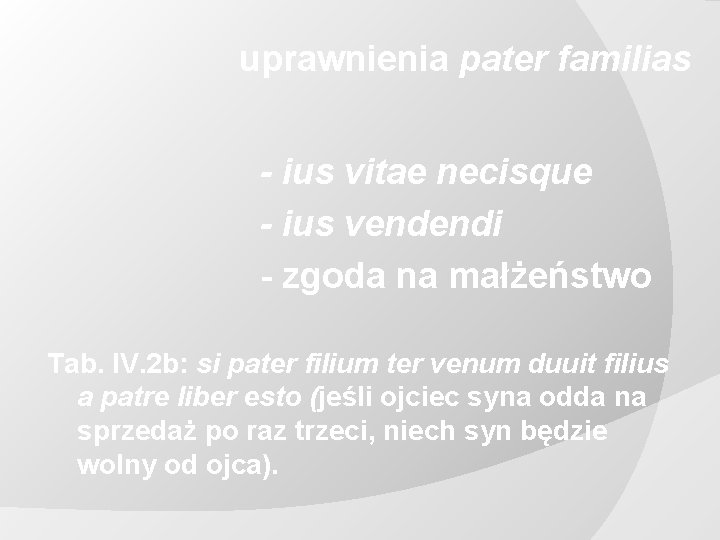 uprawnienia pater familias - ius vitae necisque - ius vendendi - zgoda na małżeństwo