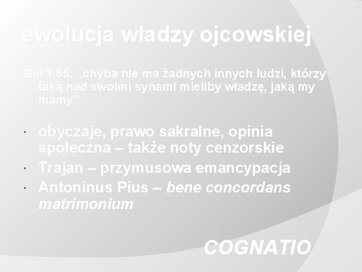 ewolucja władzy ojcowskiej Gai 1. 55: „chyba nie ma żadnych innych ludzi, którzy taką