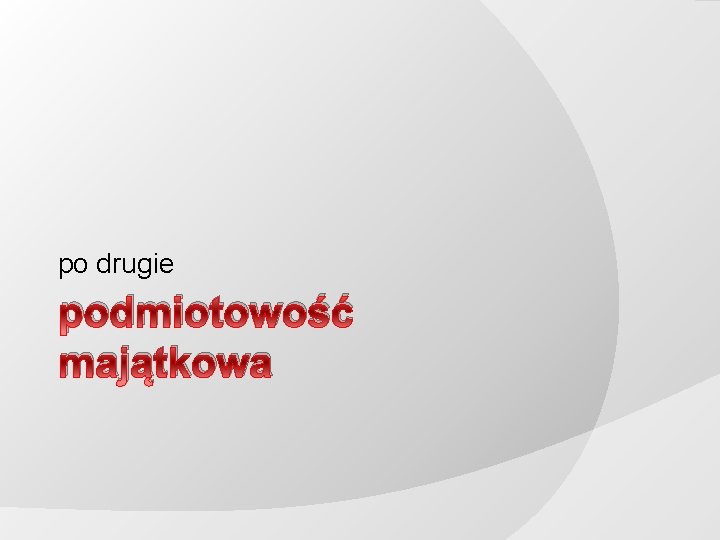 po drugie podmiotowość majątkowa 
