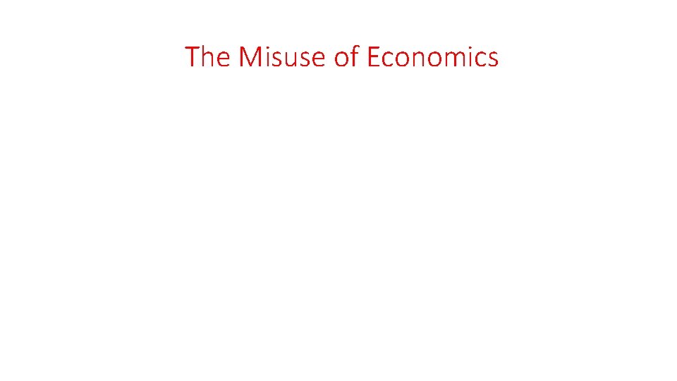  The Misuse of Economics 