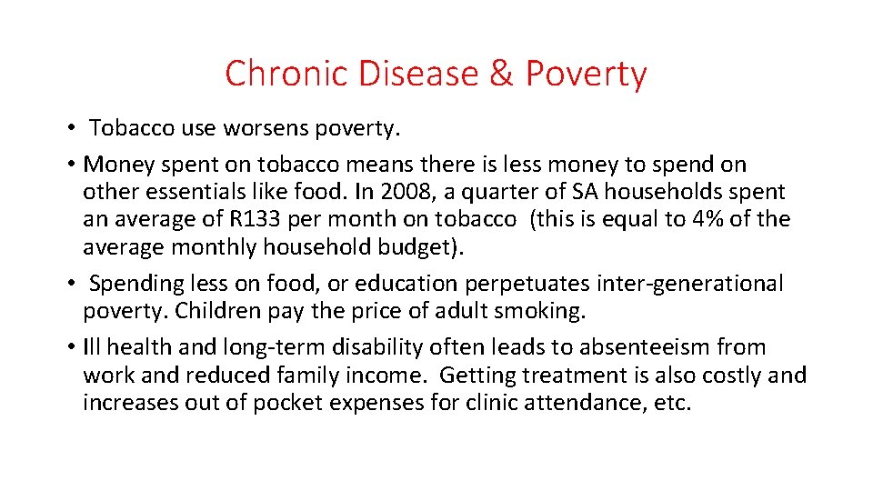 Chronic Disease & Poverty • Tobacco use worsens poverty. • Money spent on tobacco