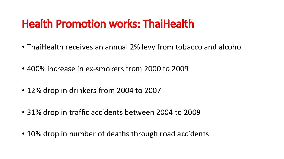 Health Promotion works: Thai. Health • Thai. Health receives an annual 2% levy from