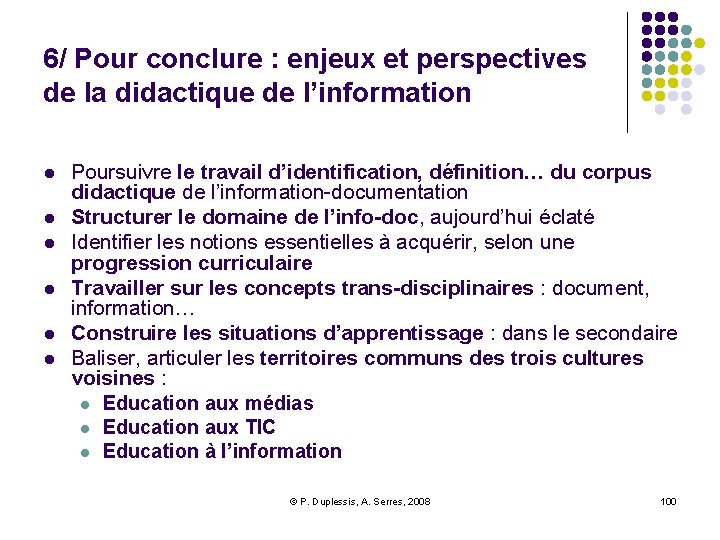 6/ Pour conclure : enjeux et perspectives de la didactique de l’information l l