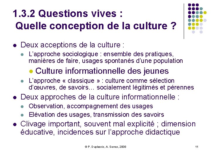 1. 3. 2 Questions vives : Quelle conception de la culture ? l Deux