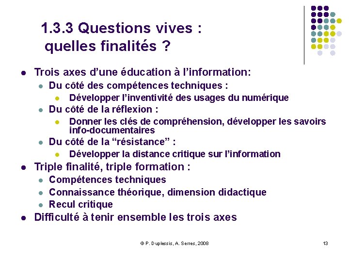 1. 3. 3 Questions vives : quelles finalités ? l Trois axes d’une éducation