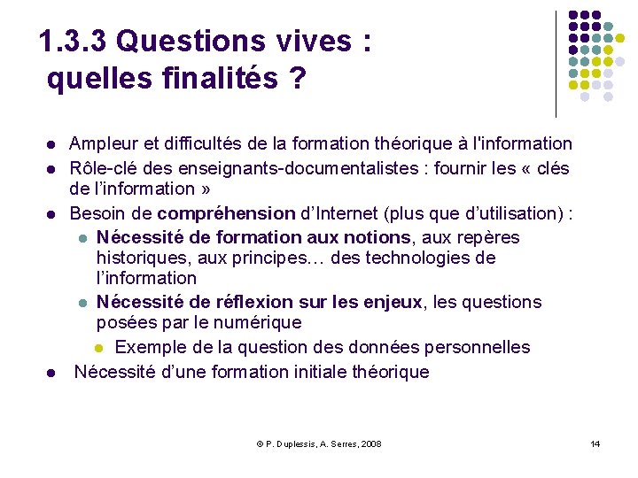 1. 3. 3 Questions vives : quelles finalités ? l l Ampleur et difficultés
