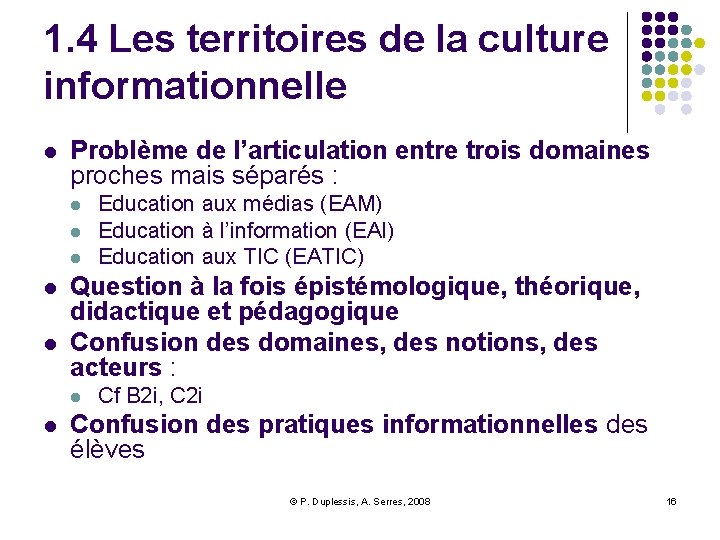 1. 4 Les territoires de la culture informationnelle l Problème de l’articulation entre trois