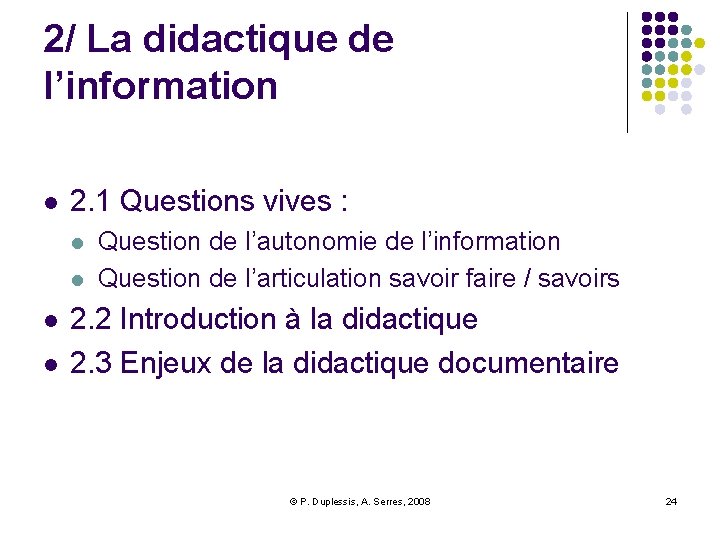 2/ La didactique de l’information l 2. 1 Questions vives : l l Question