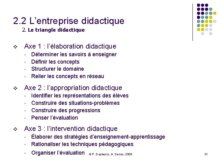 2. 2 L’entreprise didactique 2. Le triangle didactique v Axe 1 : l’élaboration didactique