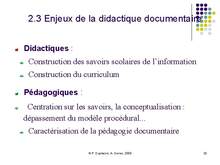2. 3 Enjeux de la didactique documentaire Didactiques : Construction des savoirs scolaires de