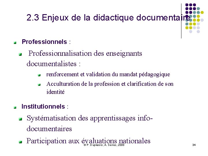 2. 3 Enjeux de la didactique documentaire Professionnels : Professionnalisation des enseignants documentalistes :