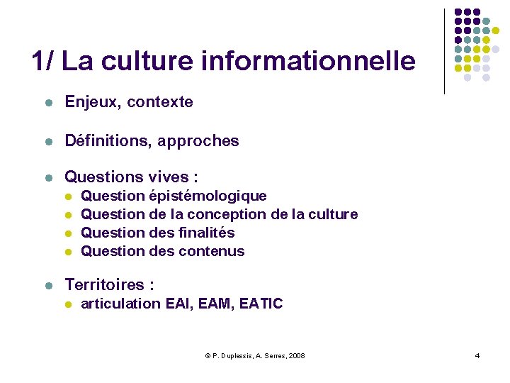 1/ La culture informationnelle l Enjeux, contexte l Définitions, approches l Questions vives :