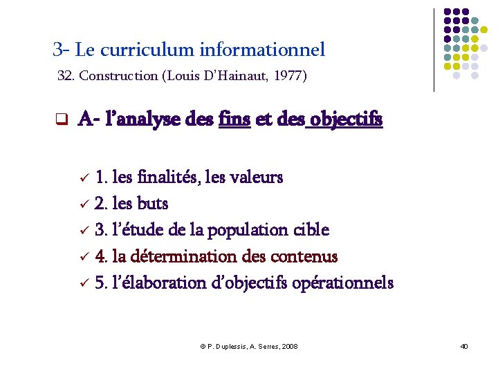 3 - Le curriculum informationnel 32. Construction (Louis D’Hainaut, 1977) A- l’analyse des fins