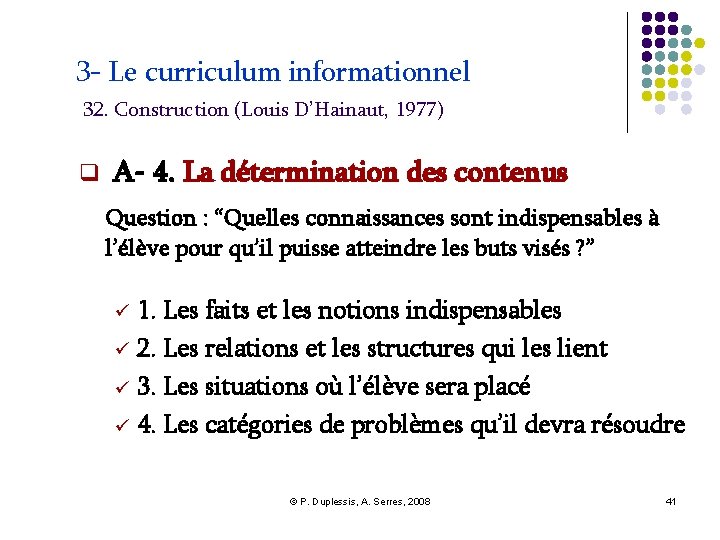 3 - Le curriculum informationnel 32. Construction (Louis D’Hainaut, 1977) A- 4. La détermination