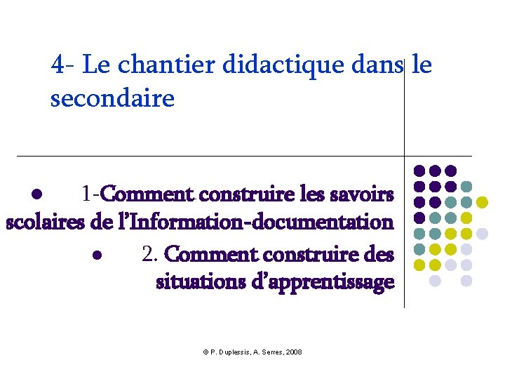 4 - Le chantier didactique dans le secondaire 1 -Comment construire les savoirs scolaires