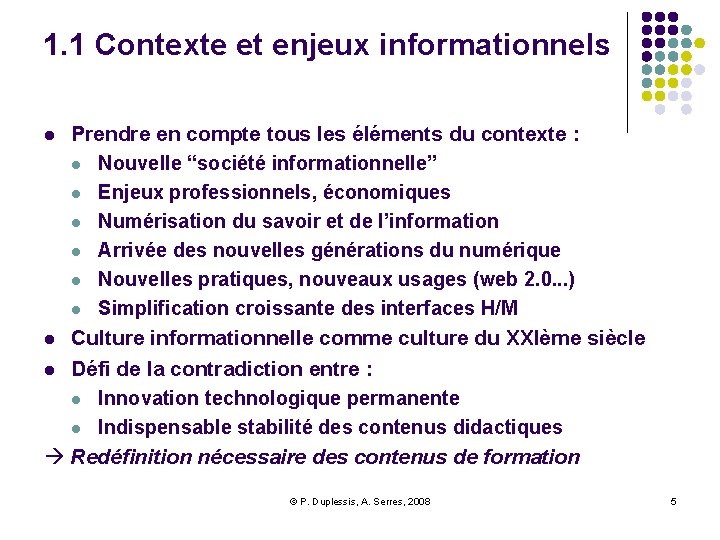 1. 1 Contexte et enjeux informationnels Prendre en compte tous les éléments du contexte