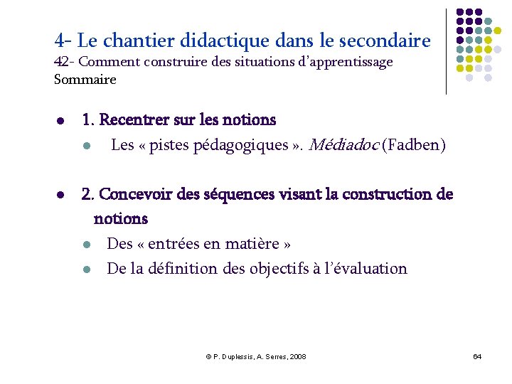 4 - Le chantier didactique dans le secondaire 42 - Comment construire des situations