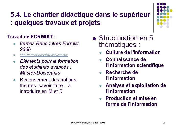 5. 4. Le chantier didactique dans le supérieur : quelques travaux et projets Travail